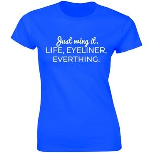 Just Wing It Life Eyeliner Everything Tee T-shirt